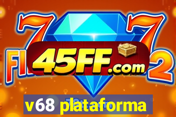 v68 plataforma